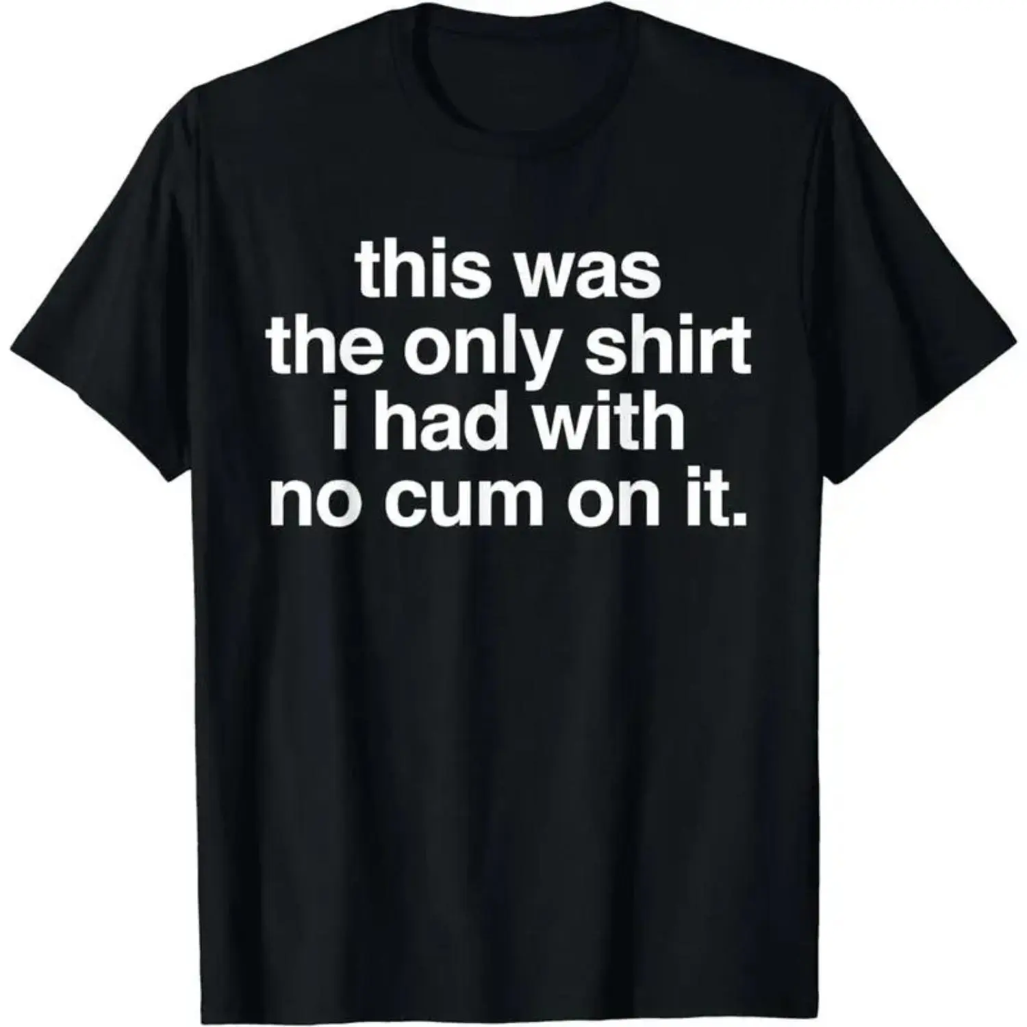 Unique Cotton T Shirt Featuring Humorous Saying No Stain Tee