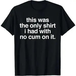 Unique Cotton T Shirt Featuring Humorous Saying No Stain Tee