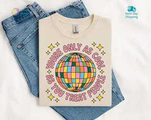 You're Only As Cool As You Treat People Tshirt, Disco Ball Sweatshirt, Positive Affirmation Hoodie, Mental Health Tee