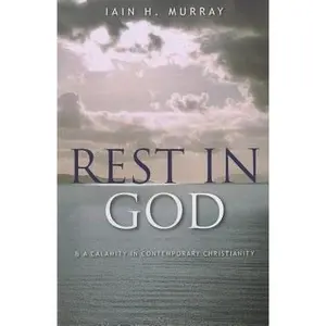 USED-Rest in God: & a Calamity in Contemporary Christianity by Murray, Iain H. (Paperback)