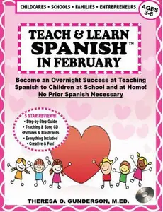 USED-Teach & Learn Spanish in February: Become an Overnight Success at Teaching Spanish to Children at School and at Home (No Prior Spanish Necessary) by Theresa O. Gunderson (Unknown)