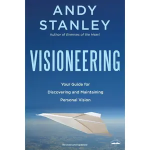 USED-Visioneering, Revised and Updated Edition: Your Guide for Discovering and Maintaining Personal Vision by Stanley, Andy (Paperback)