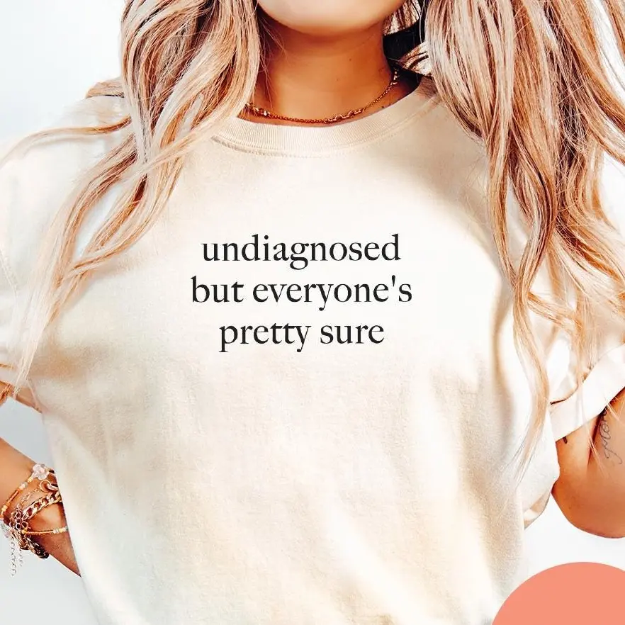 Comfort Colors Undiagnosed But Everyone's Pretty Sure Shirt, Mental Health Awareness Shirt, Funny ADHD Shirt, Cotton Tee, Trendy Outfit Womenswear