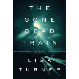 USED-The Gone Dead Train: A Mystery by Turner, Lisa (Paperback)