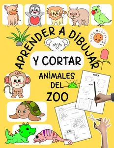 Aprender a Dibujar y Cortar - Animales del Zoo: Como Dibujar Paso a Paso para Niños 4-8 Años; Recortables para Niñas y Niños; Libro de Actividades - Lindas Criaturas Bebes (Spanish Edition)