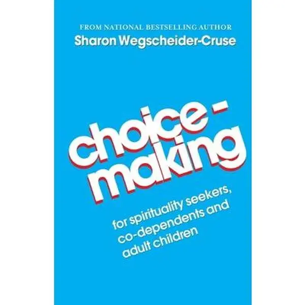 USED-Choicemaking: For Co-Dependents, Adult Children and Spirituality Seekers by Wegscheider-Cruse, Sharon (Paperback)