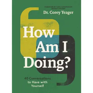 How Am I Doing?: 40 Conversations to Have with Yourself (A Guide to Self-Care, Healing, Purpose, and Intention) by Dr. Corey Yeager||Cade Cunningham [Hardback Book]
