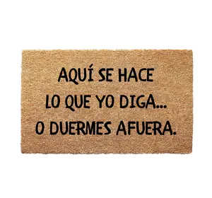 Humorous Spanish Doormat Aquí Se Hace Lo Que Yo Diga O Duermes Afuera Outdoor Entry Mat Coir Rug Non Slip Backing 16x24" 17x30" 24x36" Sizes UV Printed Natural Coir Mat
