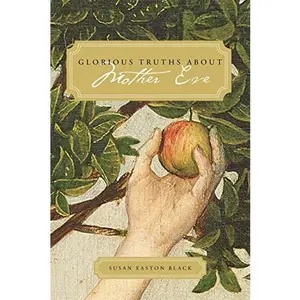 USED-Glorious Truths about Mother Eve by Susan Easton Black (Paperback)