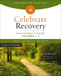Celebrate Recovery Volumes 1-4 Participant's Guide Updated Edition, the Journey Begins: A Program for Implementing a Christ-Centered Recovery Ministry -- John Baker - Paperback