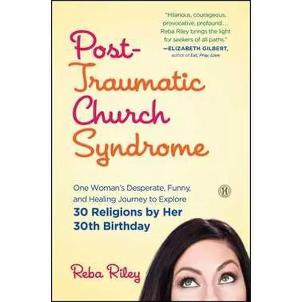 POST-TRAUMATIC CHURCH SYNDROME: ONE WOMAN'S DESPERATE, FUNNY, AND HEALING JOURNEY TO EXPLORE 30 RELIGIONS BY HER [Tradepaper]