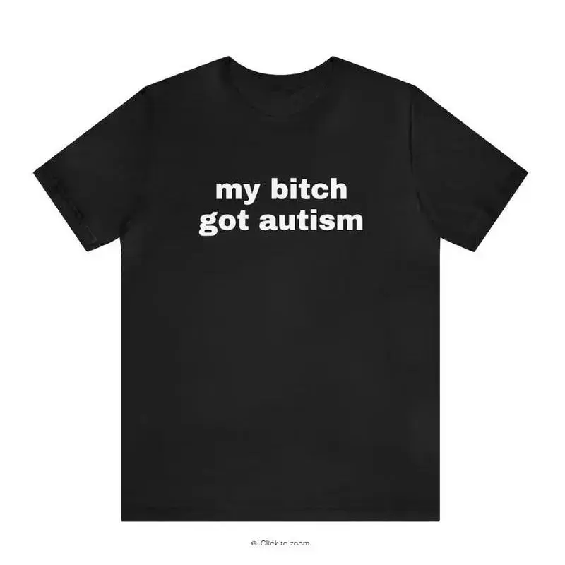 Valentine's Day Gift My Bit Got Autism - Funny T-Shirts, Gag Gifts, Dark Humor, Meme Shirts, Trendy Tees, Ironic Shirts, Dad Jokes and more Cotton Menswear