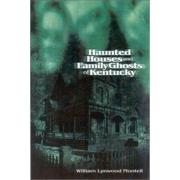 USED Hardcover Edition Literature Book - Haunted Houses and Family Ghosts of Kentucky by William Lynwood Montell, English Ghost Stories Book