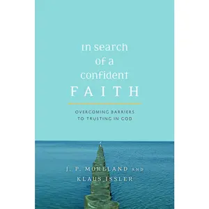 USED-In Search of a Confident Faith: Overcoming Barriers to Trusting in God by Moreland, J. P. (Paperback)