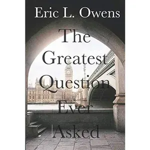 USED-The Greatest Question Ever Asked by Eric L. Owens (Paperback)