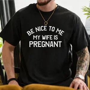 New Dad Shirt, Be Nice to me My Wife is Pregnant Mens T Shirt Pregnancy Announcement, New Father Shirts, Best dad shirt, New Daddy shirts