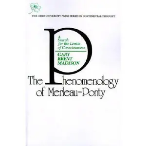 USED-Phenomenology of Merleau-Ponty: A Search For The Limits Of Consciousness (Volume 3) (Series In Continental Thought) by Gary Brent Madison (Paperback)