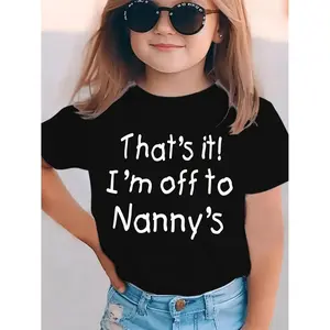 Summer Fashion Short-Sleeve T-Shirt for Girls with a Easy Cartoon Print Saying 'THAT'S IT! I'M OFF TO NANNY'S', a Versatile Casual Top