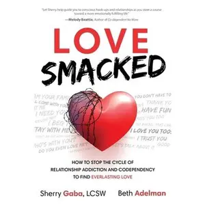 USED Book - Love Smacked: How to Stop the Cycle of Relationship Addiction and Codependency to Find Everlasting Love by Gaba, Sherry (Paperback) - english