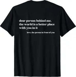 100% Cotton Unisex Dear Person Behind Me The World is A Better Place with You T-Shirt