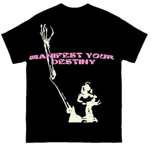 MANIFEST YOUR DESTINY SHIRT I