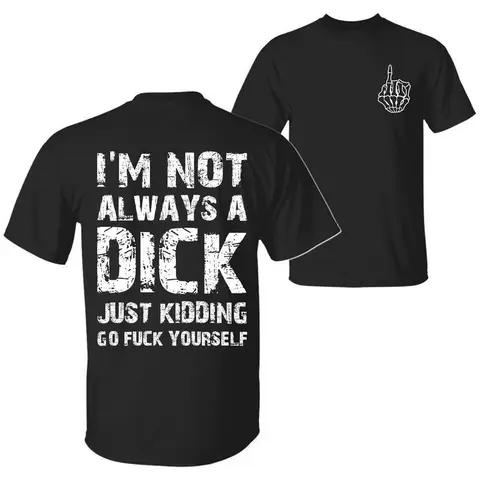 {The finger on the front is not the middle finger.}I'm Not Always A D Just Kidding Go F Yourself Funny Quote T-Shirt, Sarcastic Humor 2 Sided Unisex Cotton T-shirt for Men for Women