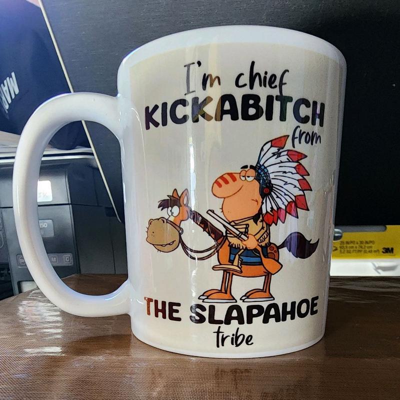 Chief Kickabitch from the Slapahoe Tribe Ceramic Mug with Unique Design and Fun Saying