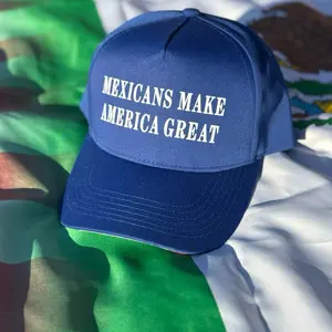 Blue: Mexican Make American Great. Mexico Flag bill