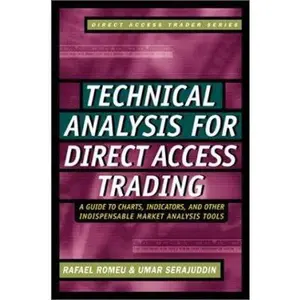 USED-Technical Analysis for Direct Access Trading: A Guide to Charts, Indicators, and Other Indispensable Market Analysis Tools by Rafael Romeu (Hardcover)