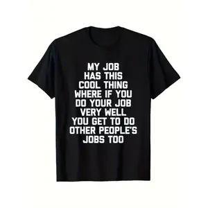 Humorous Office Work Expression TShirt My Job Has This Cool Thing Bold Text Casual Cotton Tee Suitable for Men and Women Office Gift