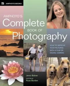 USED-Amphoto's Complete Book of Photography: How to Improve Your Pictures with a Film or Digital Camera by Jenni Bidner (Paperback)