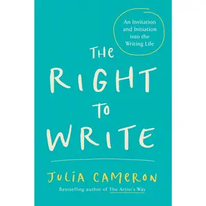 USED-The Right to Write: An Invitation and Initiation Into the Writing Life by Cameron, Julia (Paperback)