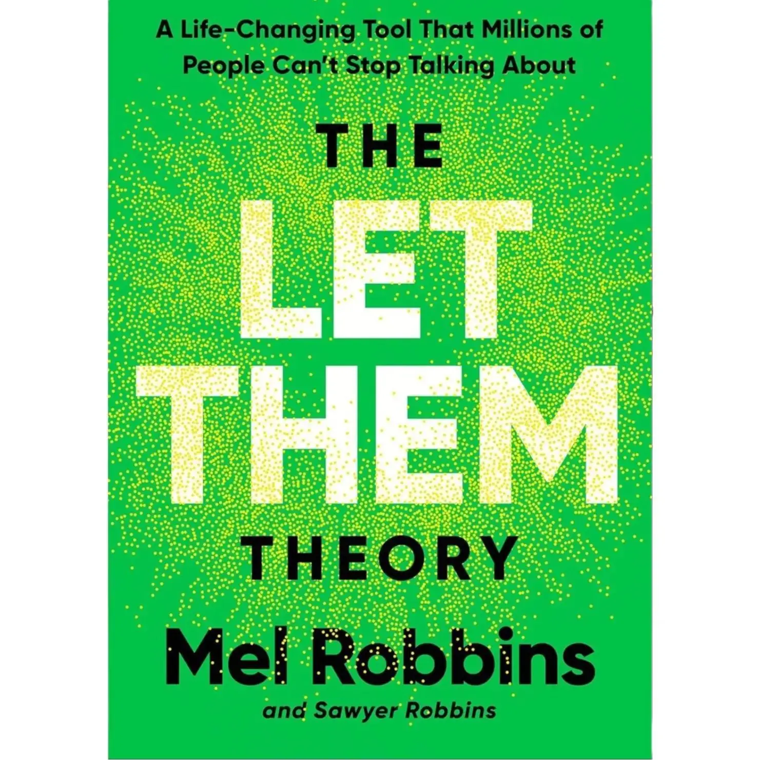 Mel Robbins The Let Them Theory Hardcover Edition A Life Changing Tool That Millions Can't Stop Talking About by Mel Robbins and Sawyer Robbins
