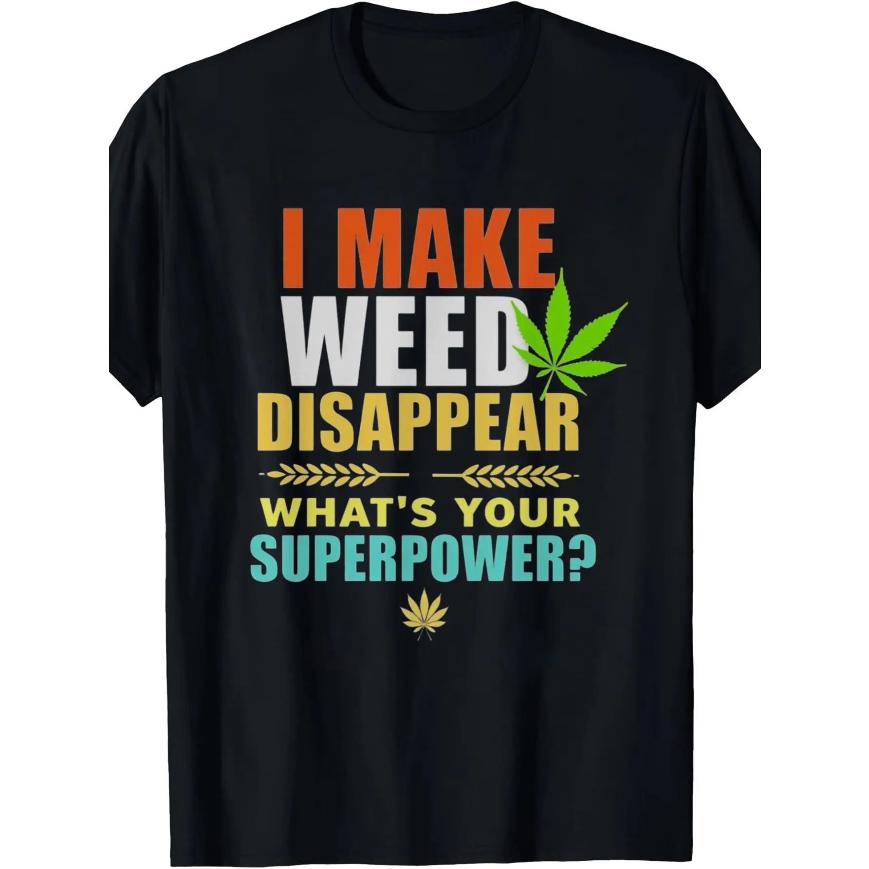 Men'S Funny "I Make Weed Disappear What'S Your Superpower?" Vintage Graphic T-Shirt - 100% Retro Leaf Design Tee with 420 Slogan, Casual Short Sleeve Round Neck Shirt for Weed Smokers & Culture Fans, Graphic Tee Men, Funny Shirt For Men, White T Shirt Men
