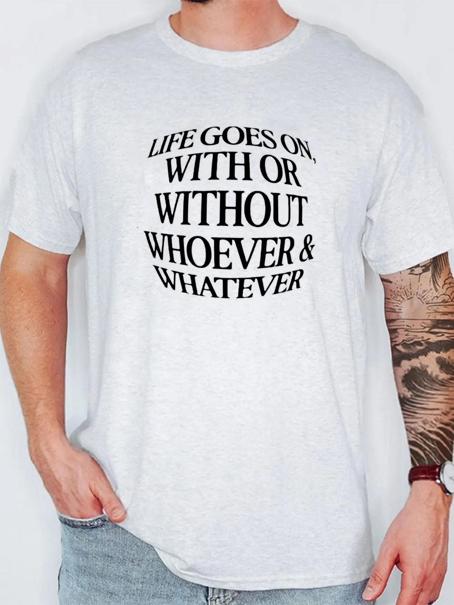 [100% Cotton] Life Goes On With Or Without Whoever & Whatever T-Shirt, Motivational Typography Graphic Tee, Life Goes On Inspirational Mindset Shirt, Self Improvement Oversized Tee, Minimalist Positive Quote Tshirt, Gift For Women Men