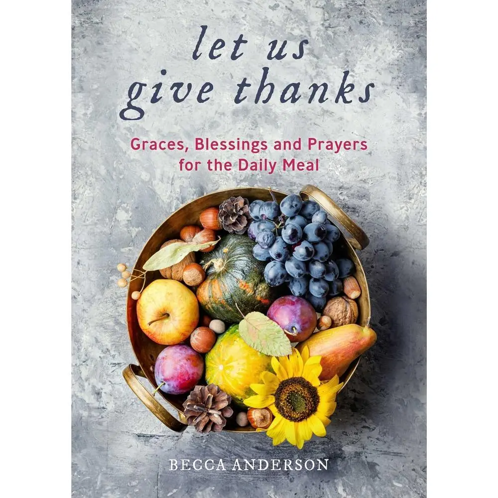 USED Book - Let Us Give Thanks: Graces, Blessings and Prayers for the Daily Meal (a Spiritual Daily Devotional for Women and Families; Faith; For Any by Anderson, Becca (Hardcover) - english