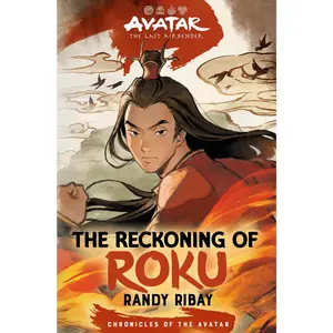 Avatar, the Last Airbender: The Reckoning of Roku (Chronicles of the Avatar Book 5) -- Randy Ribay - Hardcover