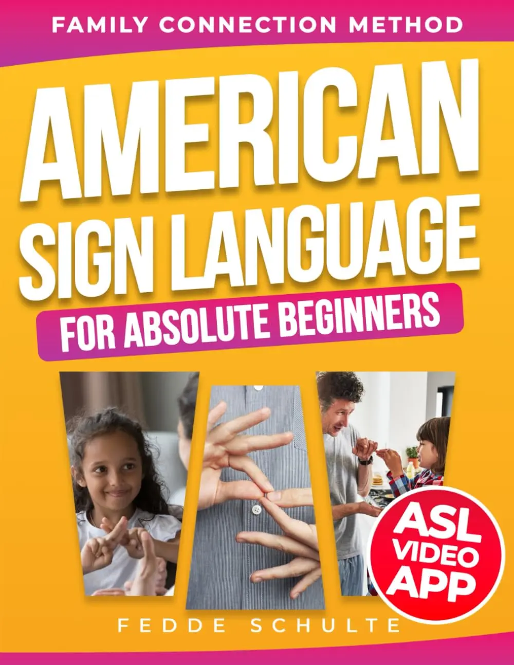 American Sign Language for Absolute Beginners: The 15-Minute Family Bridge Method to Master ASL & Rebuild Deep Connections