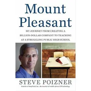 USED-Mount Pleasant: My Journey from Creating a Billion-Dollar Company to Teaching at a Struggling Public High School by Steve Poizner (Hardcover)