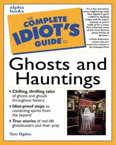 USED-The Complete Idiot's Guide to Ghosts and Hauntings by Tom Ogden (Paperback)