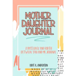 Mother Daughter Journal Pass  And Forth Between You and Me: A Fun No  Just Between  Journal For Moms And Daughters (Guided Journal For ... Makes A   For Mom On Mothers Day) - Paperback