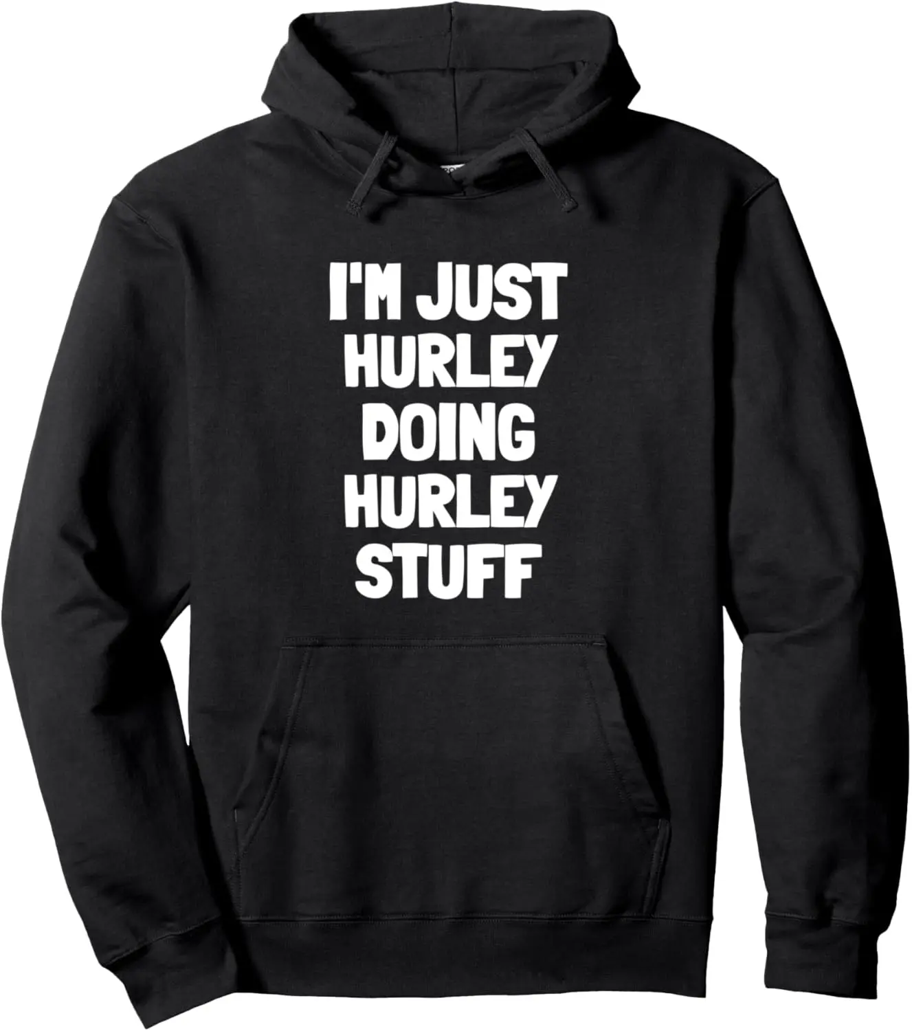 I'm Just Hurley Doing Hurley Stuff Pullover Hoodie
