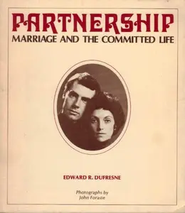 USED-Partnership: Marriage and the committed life by Edward R Dufresne (Paperback)