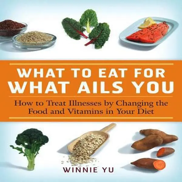 USED-What to Eat for What Ails You: How to Treat Illnesses by Changing the Food and Vitamins in Your Diet by Yu, Winnie (Paperback)