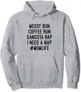 Momlife Mom Life Messy Bun Gangsta Rap Nap Pullover Hoodie - Codyweav Shop 78B0B1QR5P7J