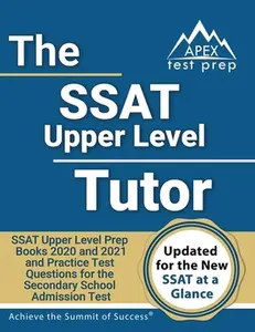 USED-SSAT Upper Level Tutor: SSAT Upper Level Prep Books 2020 and 2021 and Practice Test Questions for the Secondary School Admission Test [Include by Apex Test Prep (Paperback)