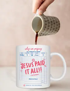 Jesus Paid It All Special Edition Mug Coffee Drinkware Ceramic Reusable Washable Tumbler Cup Printed Faith Focused Message