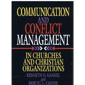 USED-Communication and Conflict Management in Churches and Christian Organizations by Kenneth O. Gangel (Hardcover)