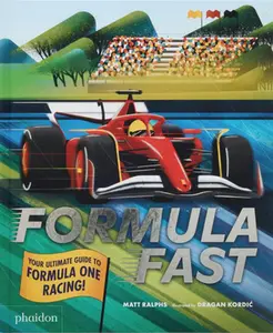 Formula Fast: Your Ultimate Guide to Formula One Racing! -- Matt Ralphs, Hardcover