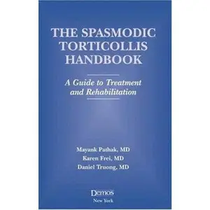 USED-The Spasmodic Torticollis Handbook: A Guide to Treatment and Rehabilitation by M.D. Mayank Pathak (Paperback)